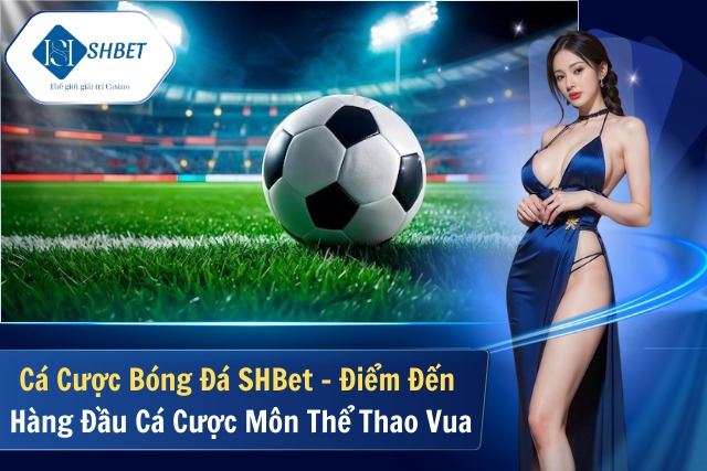 Cá Cược Bóng Đá SHBet