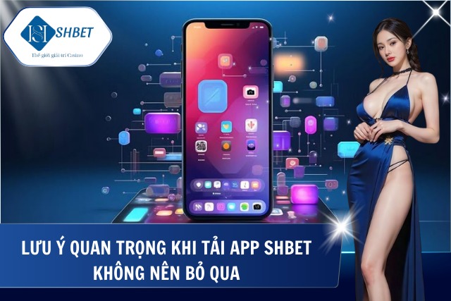 Lưu ý quan trọng chỉ có tại SHBet