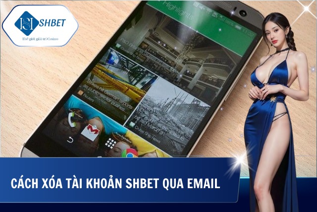 Hướng dẫn cách xóa tài khoản tại SHBet thông qua email 