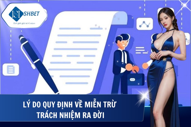 Lý do các quy định miễn trừ trách nhiệm xuất hiện