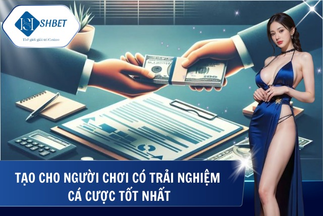 Tạo cảm giác cá cược tốt nhất cho người dùng