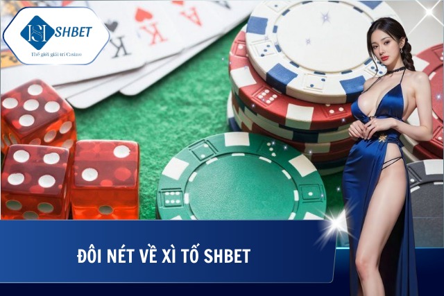 Giới thiệu sơ lược xì tố tại SHBet